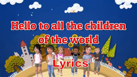 Hello To All The Children Of the World Lyrics | Graduation Song | School Song | Classroom Song ...