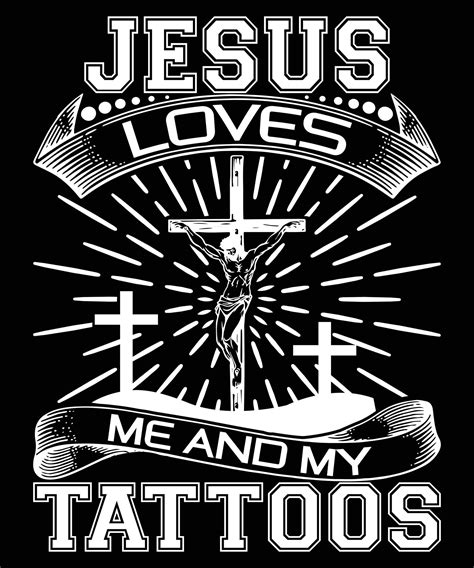 Jesus Loves Me And My Tattoos T Shirt Design 13085793 Vector Art at Vecteezy