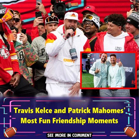 Travis Kelce and Patrick Mahomes’ Most Fun Friendship Moments - News