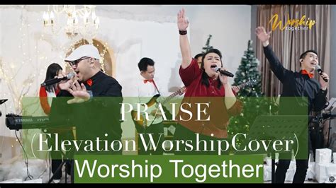 PRAISE (Elevation Worship) - Cover by Worship Together - YouTube