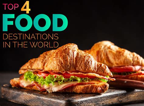 Top 4 Food Destinations In The World - Travel Center Blog