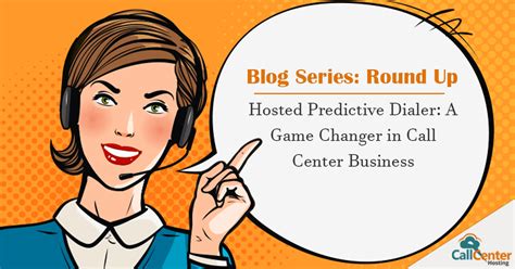 Hosted Predictive Dialer: A Game Changer In Call Centers Roundup