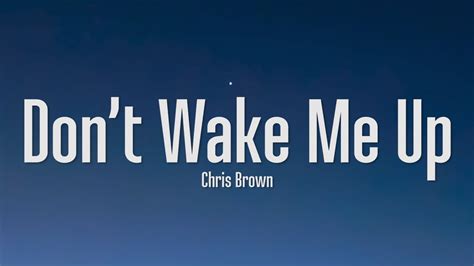 Chris Brown - Don't Wake Me Up (Lyrics) - YouTube