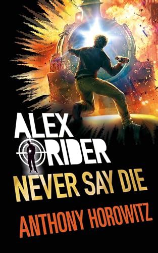 Never Say Die - Anthony Horowitz | Author | Alex Rider | Sherlock Holmes | James Bond