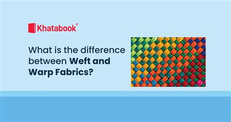 Weft vs Warp Fabric: Differences & Types Explained