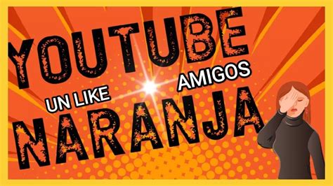 QUE es YOUTUBE NARANJA? - YouTube