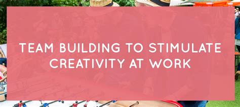 The best team building activities to stimulate creativity at work