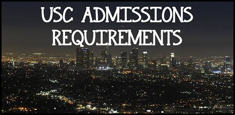 USC Admissions Requirements | Admissions, Usc, College admission