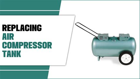 Replacing Air Compressor Tank - 9 Effective Steps