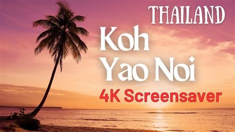 Thailand: Koh Yao Noi Island Screensaver 4k (1 hour relaxation) - YouTube