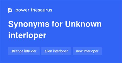 Unknown Interloper synonyms - 25 Words and Phrases for Unknown Interloper