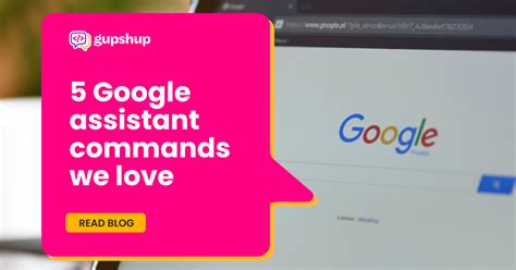 5 Google assistant commands we love - Gupshup