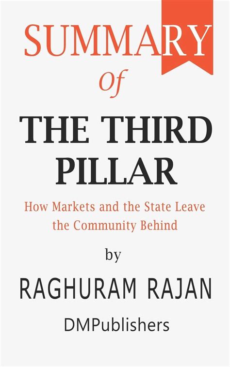 Summary of The Third Pillar: Raghuram Rajan - How Markets and the State ...