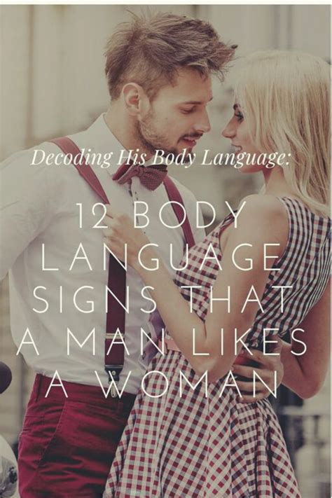 Decoding His Body Language: 12 Body Language Signs that a Man Likes a Woman Body Language Signs ...