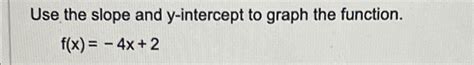 Solved Use the slope and y-intercept to graph the | Chegg.com