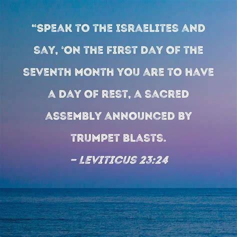 Leviticus 23:24 "Speak to the Israelites and say, 'On the first day of ...