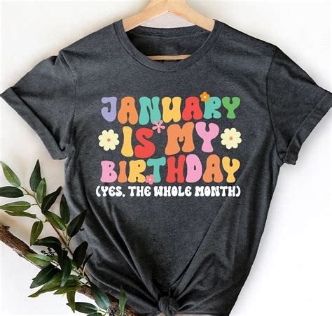 January is My Birthday Shirt, Whole Month Shirt, Birthday Shirt Gift ...