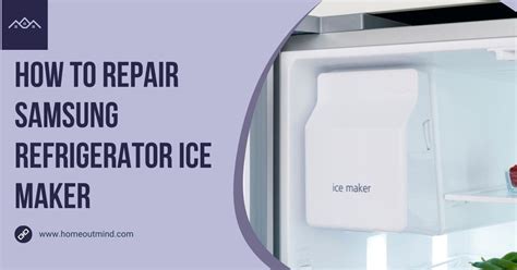 How to Repair Samsung Refrigerator Ice Maker: A Step-by-Step Guide