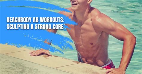 Beachbody Ab Workouts: The Definitive Guide