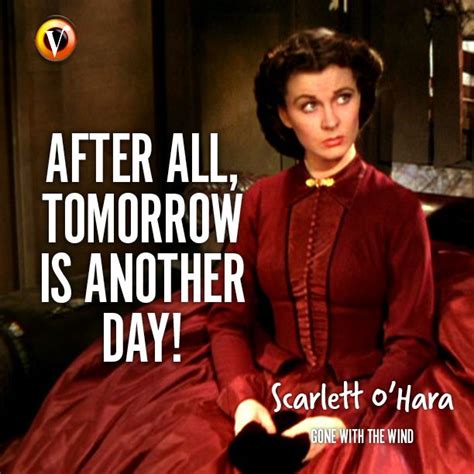 Scarlett O'Hara in Gone with the Wind: 'After all, tomorrow is another day!' #quote #moviequote ...