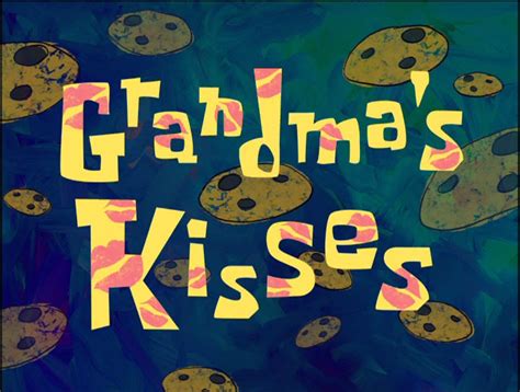 Grandma's Kisses - Encyclopedia SpongeBobia - The SpongeBob SquarePants ...