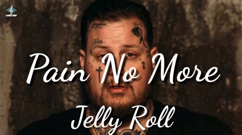 Jelly Roll - Pain No More (Lyrics) - YouTube