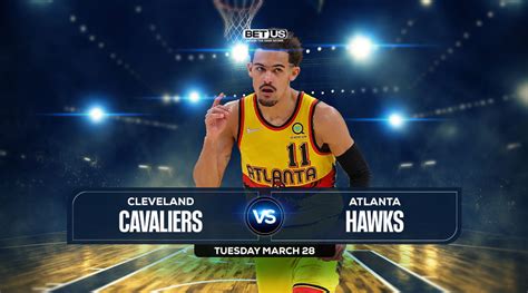 Cavaliers vs Hawks Prediction, Preview, Odds, Picks, Mar 28