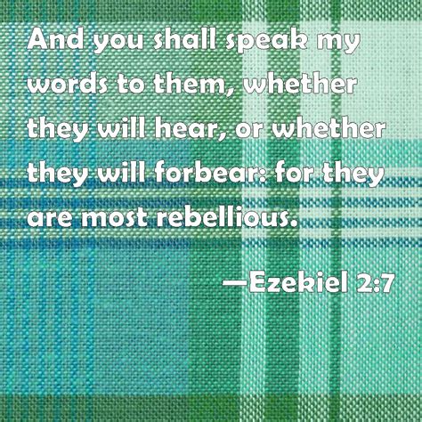 Ezekiel 2:7 And you shall speak my words to them, whether they will ...