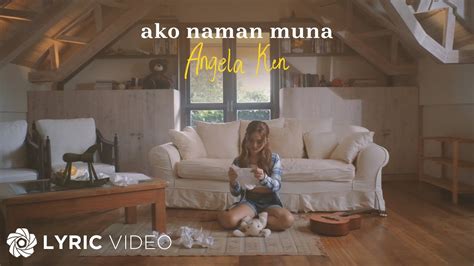 Ako Naman Muna - Angela Ken: Song Lyrics, Music Videos & Concerts