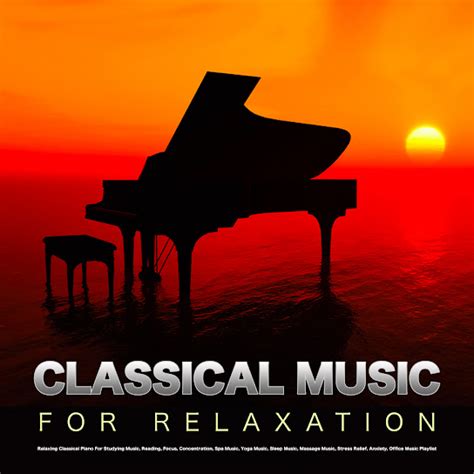 Classical Music For Relaxation: Relaxing Classical Piano For Studying ...