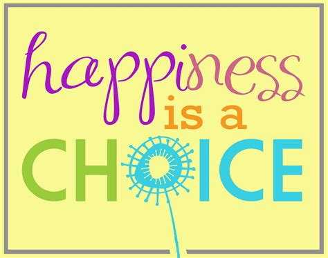 ...unlike anything else...: Happiness is your Choice