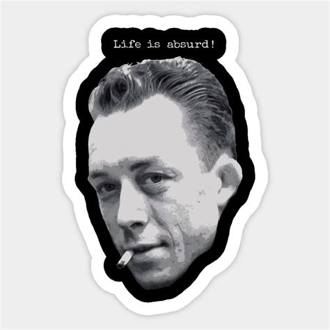Albert Camus ~ Life is absurd (light text for dark products) by stoatystudio | Aesthetic ...