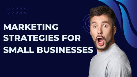 Marketing Strategies for Small Businesses: Tips and Ideas