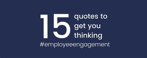 15 employee engagement quotes to get you thinking.