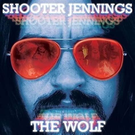 Shooter Jennings - The Wolf Lyrics and Tracklist | Genius