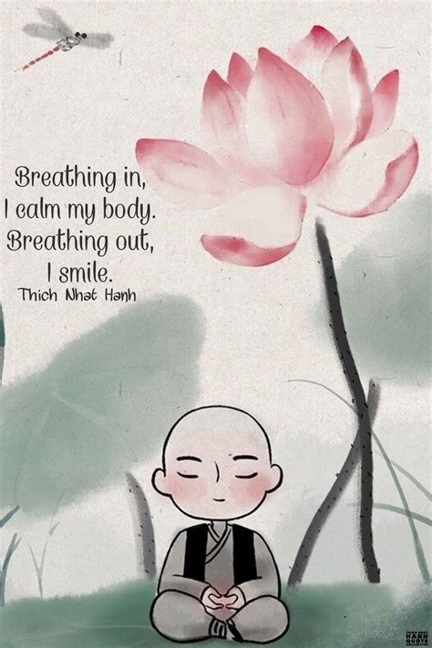 Breathing in, I calm my body. Breathing out, I smile. - Thich Nhat Hanh ...