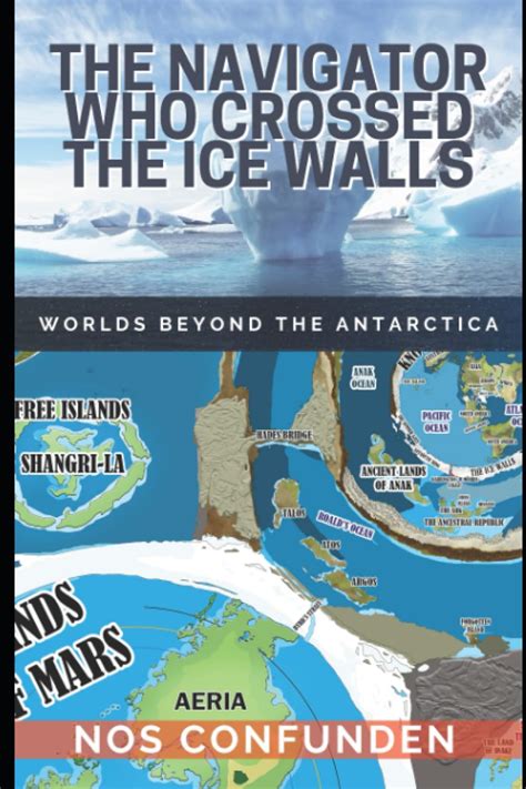 The Navigator Who Crossed the Ice Walls: Worlds Beyond the Antarctica : Nocelli, Claudio: Amazon ...