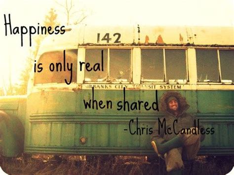 Happiness is only real when shared - Chris McCandless #Life #Quote # ...