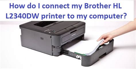 How do I connect my Brother HL L2340DW printer to my computer?