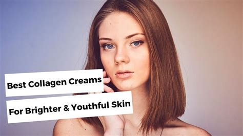 Best Collagen Creams For Body and Face - 7 Best Products To Try...