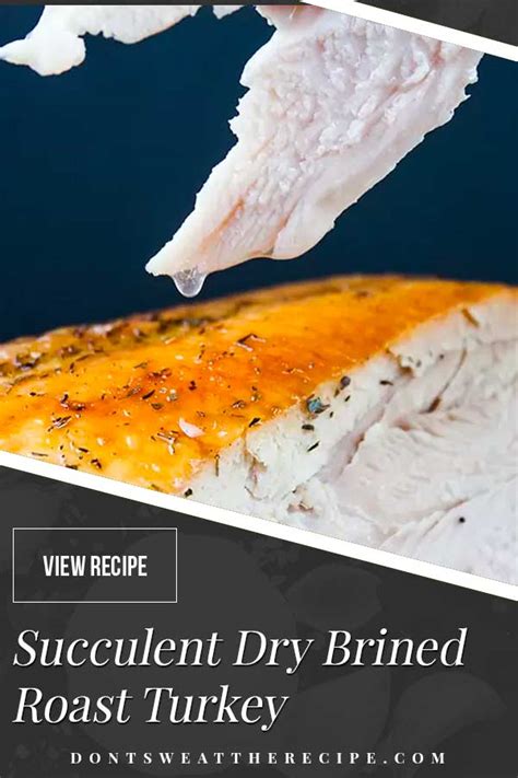 Simple Succulent Dry Brined Roast Turkey - Don't Sweat The Recipe