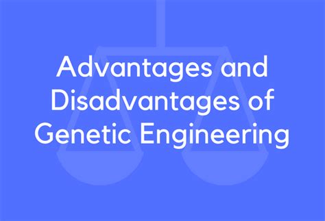 21 Advantages and Disadvantages of Genetic Engineering - BrandonGaille.com