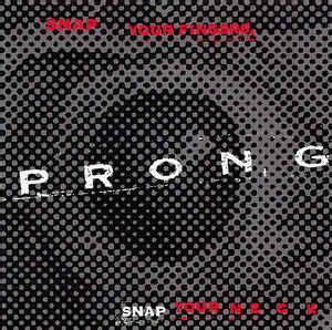 Prong - Snap Your Fingers, Snap Your Neck | Releases | Discogs