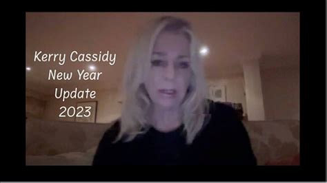 KERRY CASSIDY -KERRY'S NEW YEARS UPDATE 2023