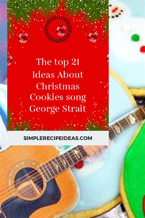 The top 21 Ideas About Christmas Cookies song George Strait - Best Recipes Ever