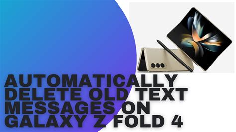 How To Automatically Delete Old Text Messages on Galaxy Z Fold 4