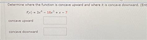 Solved Determine where the function is concave upward and | Chegg.com