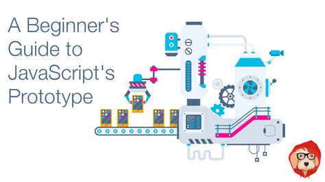 A Beginner’s Guide to JavaScript’s Prototype