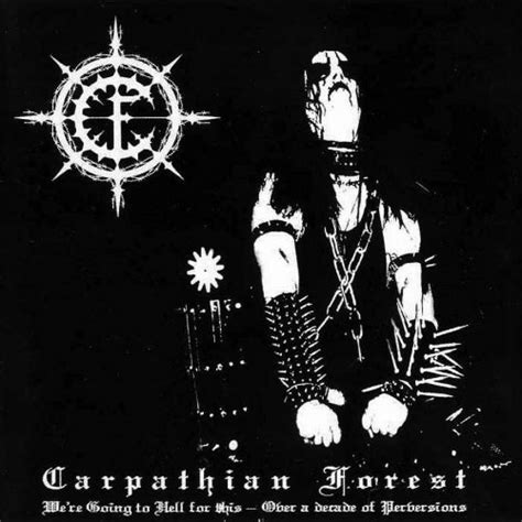 Carpathian Forest - We're Going to Hell for This - Over a Decade of ...