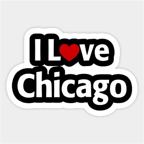 I Love Chicago - Chicago Illinois - Sticker | TeePublic